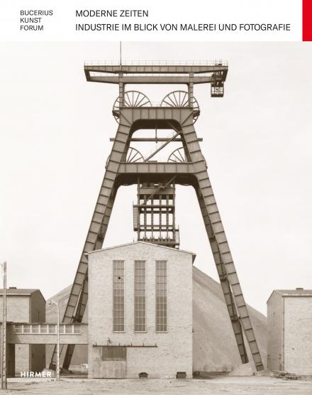 Moderne Zeiten – Industrie im Blick von Malerei und Fotografie
