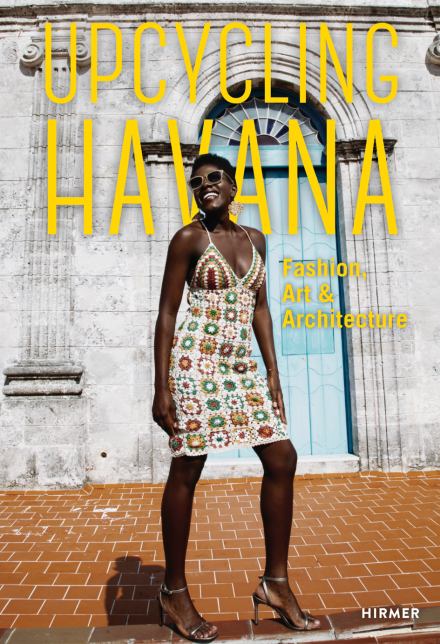 Upcycling Havanna – Fashion, Art & Architecture
