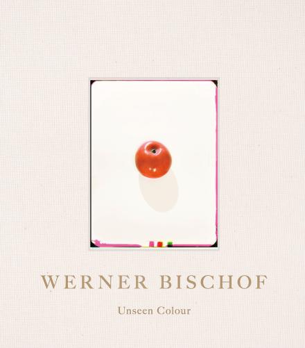 Unseen Colour. Werner Bischof