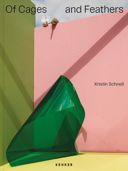 Kristin Schnell. Of Cages and Feathers