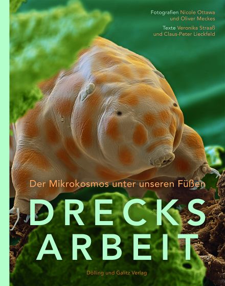 Nicole Ottawa/Oliver Meckes | Drecksarbeit – der Mikrokosmos unter unseren Füßen