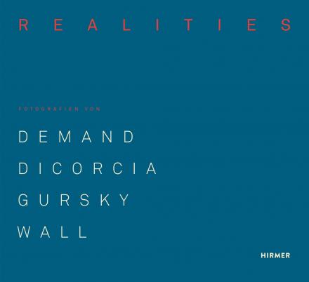Made Realities. Thomas Demand, Philip-Lorca diCorcia, Andreas Gursky, Jeff Wall