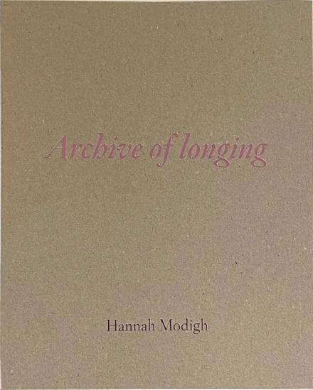 Archive of longing. Hannah Modigh. Edition Fotohof