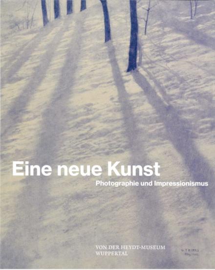 Eine neue Kunst. Photographie und Impressionismus