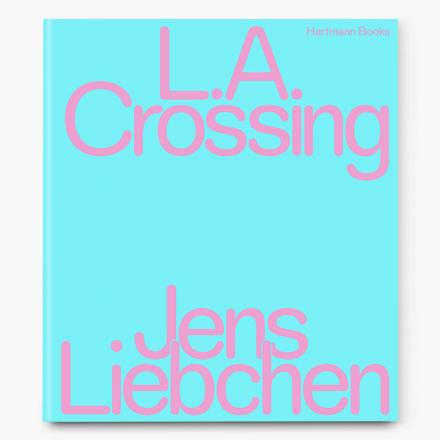 L.A. Crossing. Jens Liebchen
