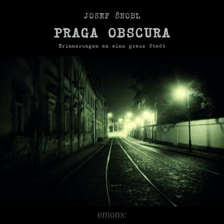 Praga Obscura. Josef Šnobl