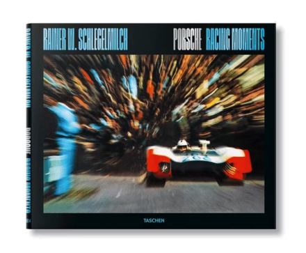 Porsche Racing Moments. Rainer W. Schlegelmilch