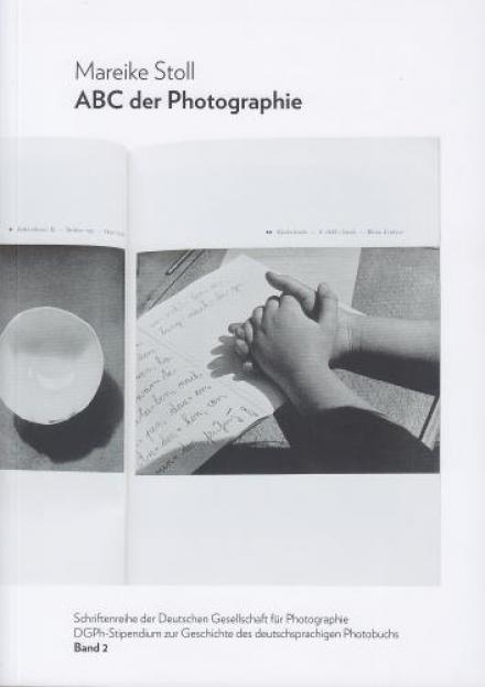 Mareike Stoll ABC der Photographie. Photobücher der Weimarer Republik als Schulen des Sehens