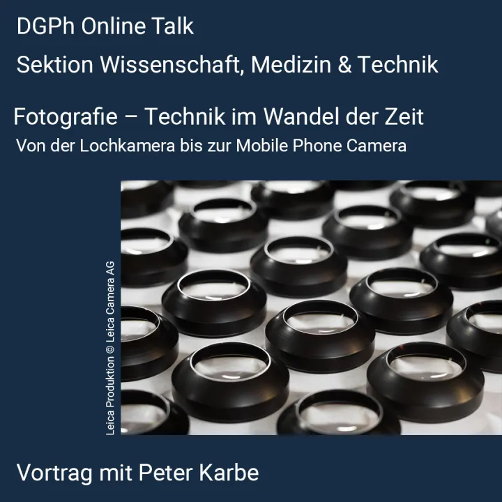 Leica Produktion, Online-Talk der Sektion Wissenschaft, Medizin und Technik: „Fotografie – Technik im Wandel der Zeit“