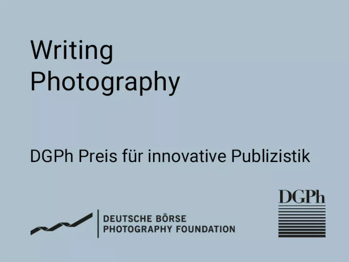Writing Photography. DGPh-Preis für innovative Publizistik