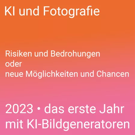 KI und Fotografie. 2023 das erste Jahr mit KI-Bildgeneratoren