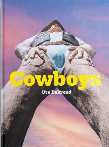 Cowboys | After Barbed Wire. Ute Behrend, Bummbumm Books